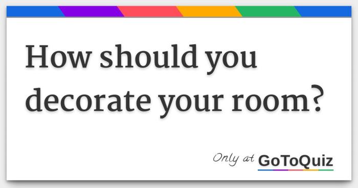 How should you decorate your room quiz